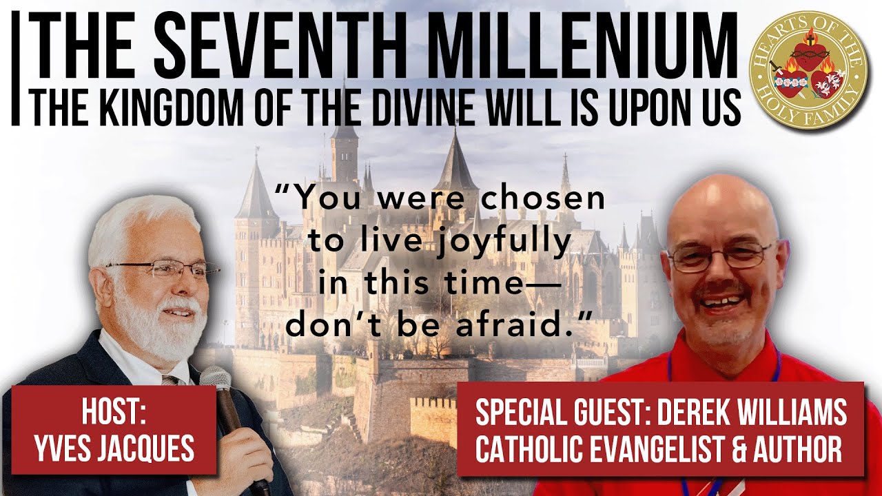 The Seventh Millenium | The Kingdom of the Divine Will is Upon Us | Hearts of the Holy Family