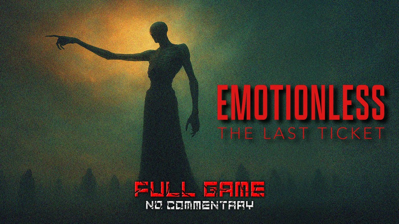 EMOTIONLESS : The Last Ticket [Full Game] - No Commentary | Gameplay Walkthrough