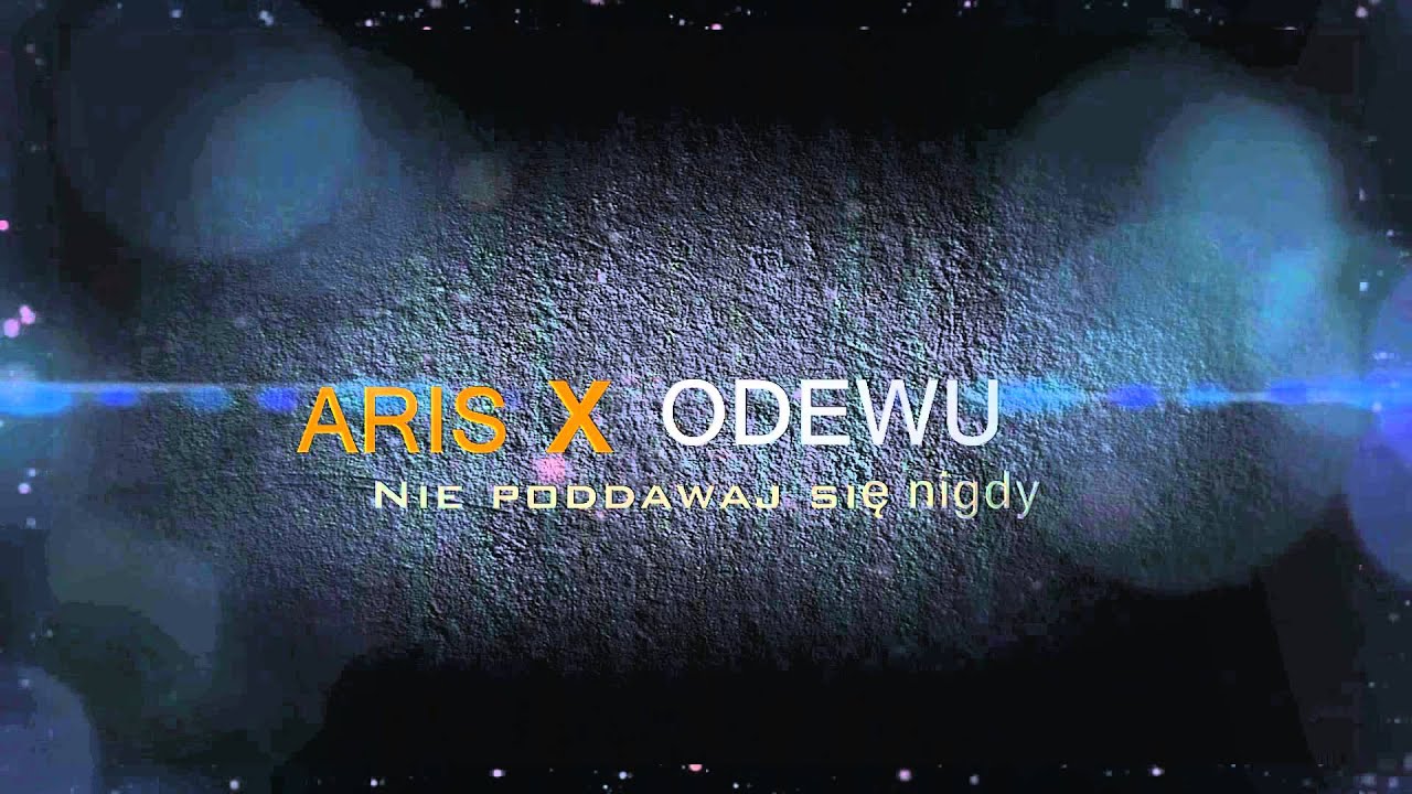 Aris - Nie Poddawaj Się Nigdy (feat. ODEWU)