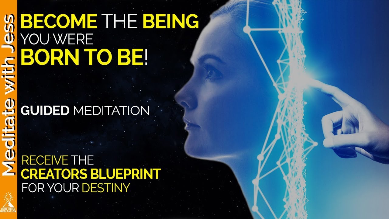 Guided Meditation: Blueprint of Destiny - Become The Being You Were Born To Be.
