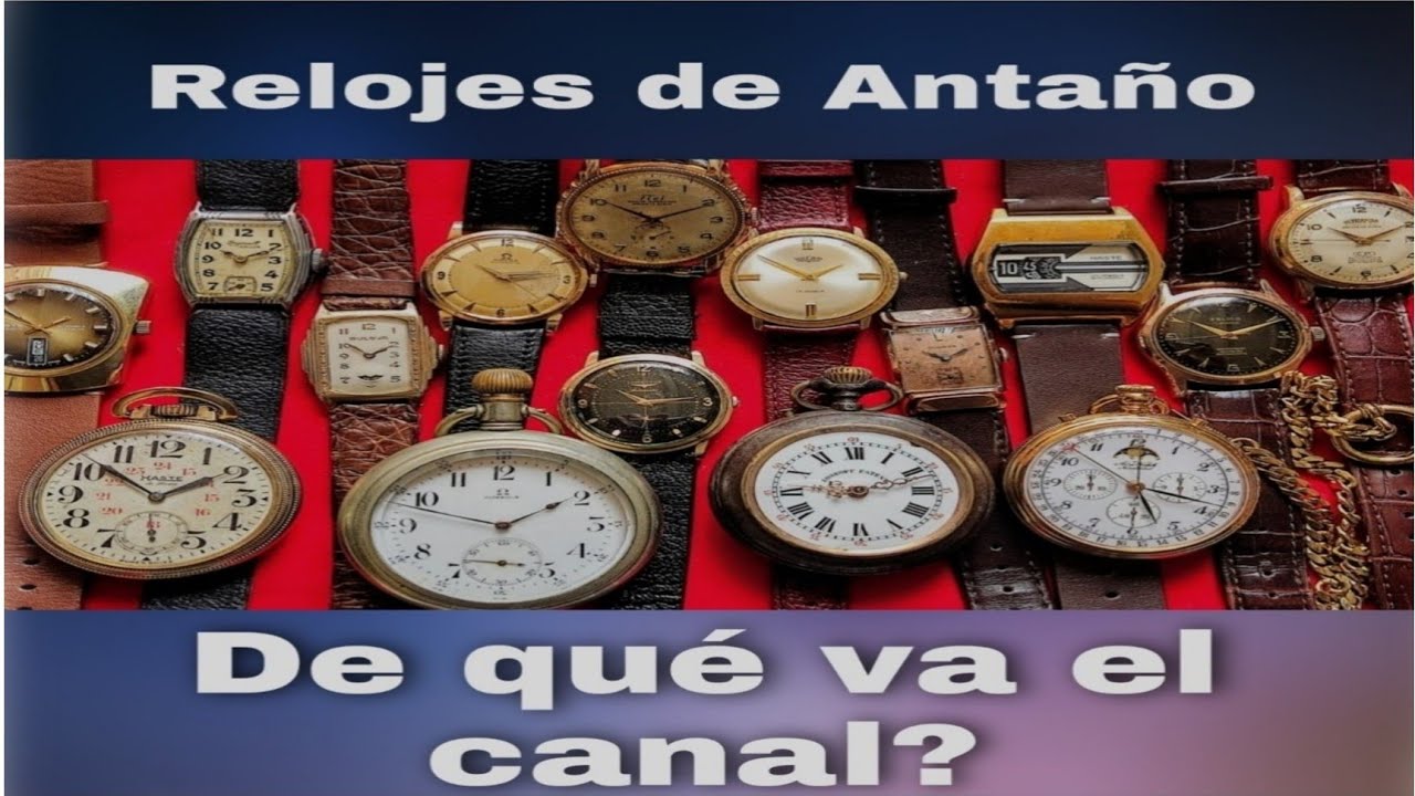 De Qué va el Canal Relojes de Antaño?