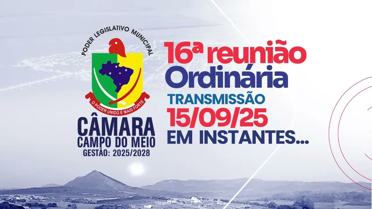 16ª Reunião Ordinária da Câmara Municipal de Campo do Meio | 16/09/2025