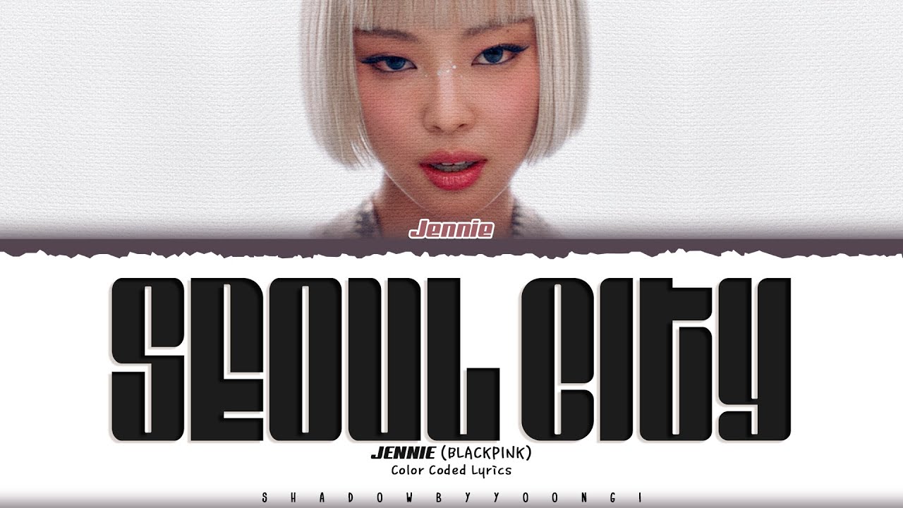 JENNIE 'Seoul City' Lyrics (제니 Seoul City 가사) [Color Coded_Eng] | ShadowByYoongi