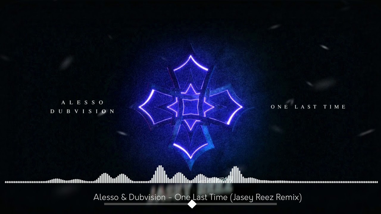 Alesso x DubVision - One Last Time (Jasey Reez Festival Remix) | PROGRESSIVE HOUSE