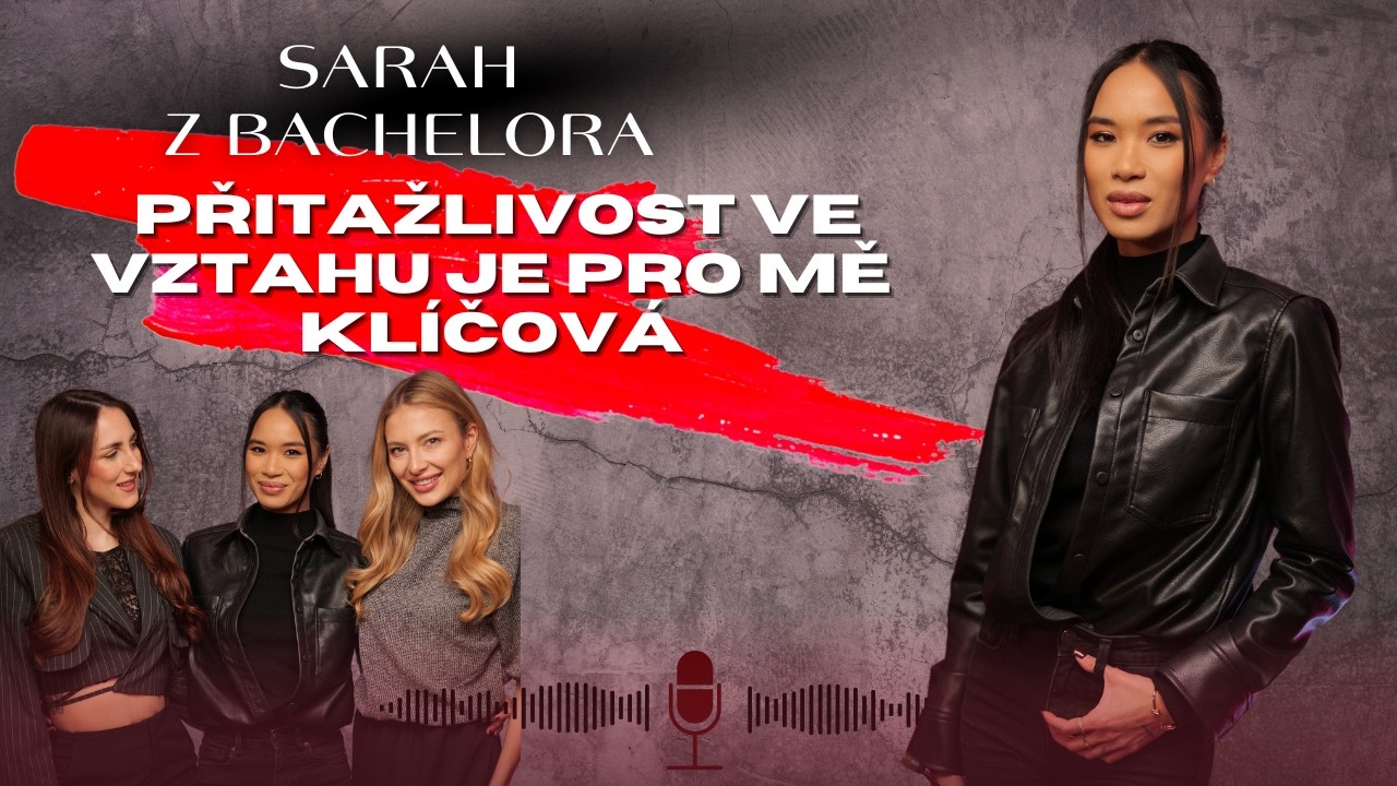Sarah z Bachelora: sebezapřela jsem se, abych opustila minulý vztah | Czech Femme #34