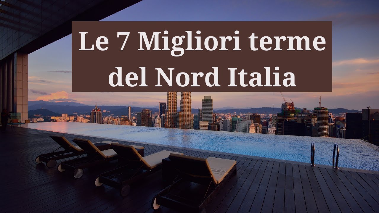 Relax tra le montagne le 7 migliori terme nel nord italia
