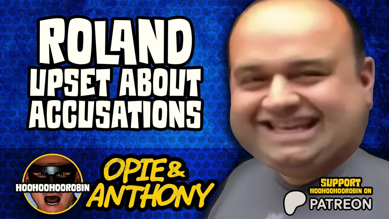 Opie & Anthony - Roland is upset about accusations, problems with Fez - Apr 2011