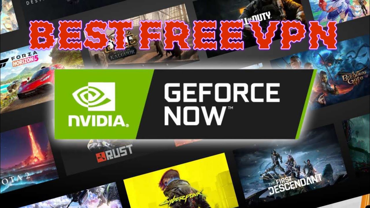 Best Free VPN to Play on GeForce Now