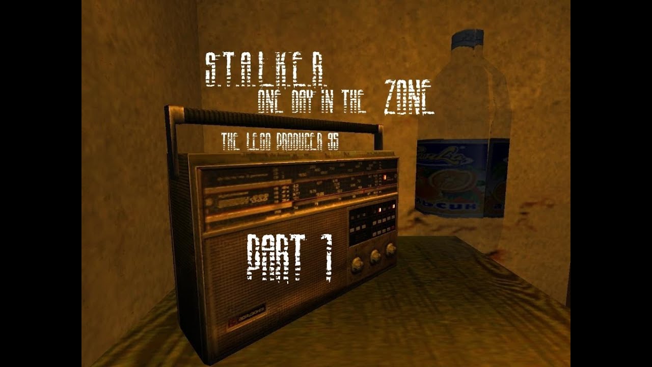 S.T.A.L.K.E.R. One Day In The ZONE (PART/Часть 1)