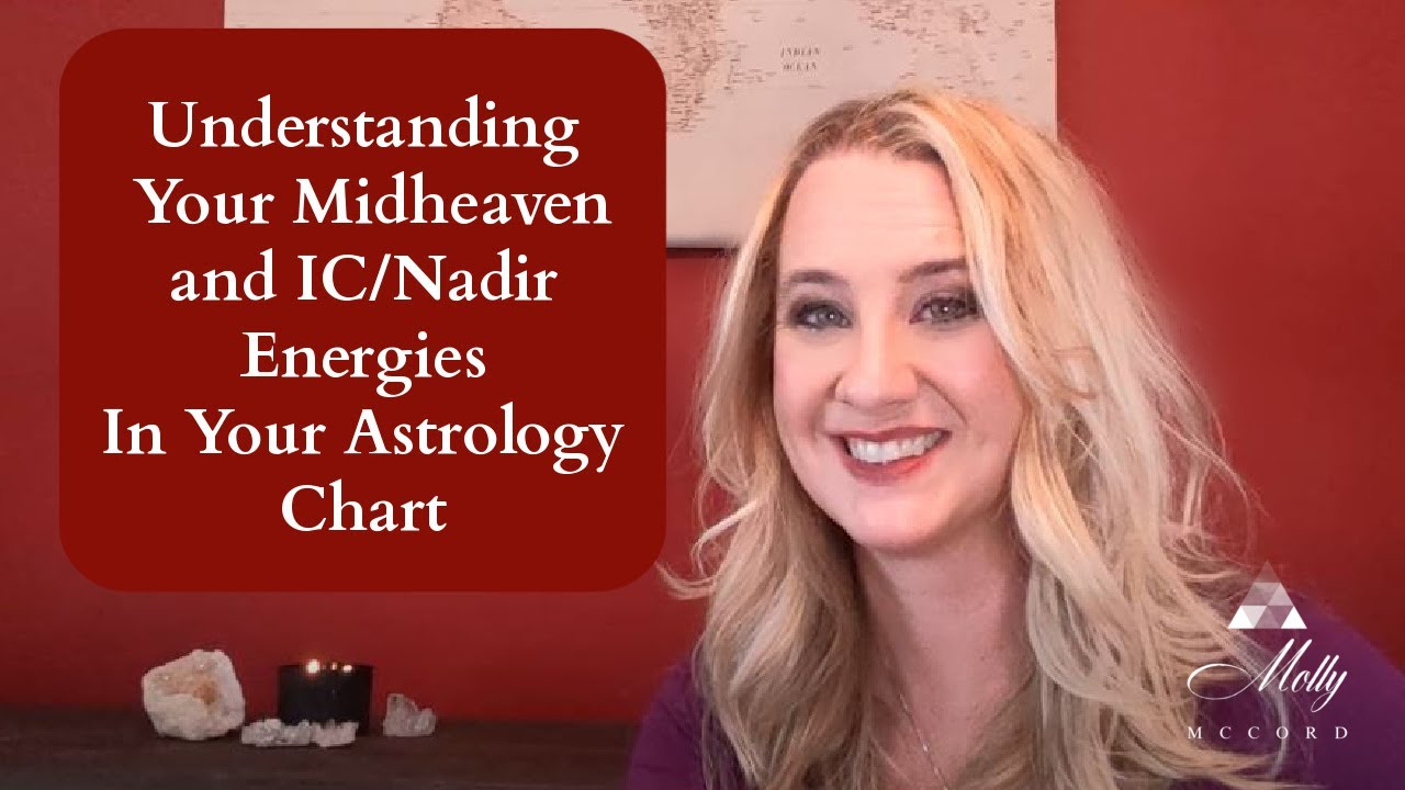 Understanding Your Astrology Midheaven and IC/Nadir Energies In Your Astrology Chart