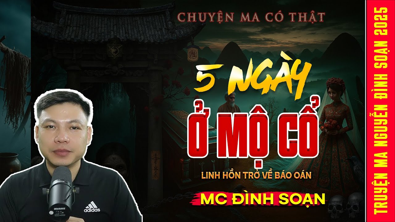 Chuyện ma có thật: 5 NGÀY Phá Mộ Cổ – Quan Tài Bật Ra Tiếng Cười Quỷ | BÓNG ÂM - ĐÌNH SOẠN
