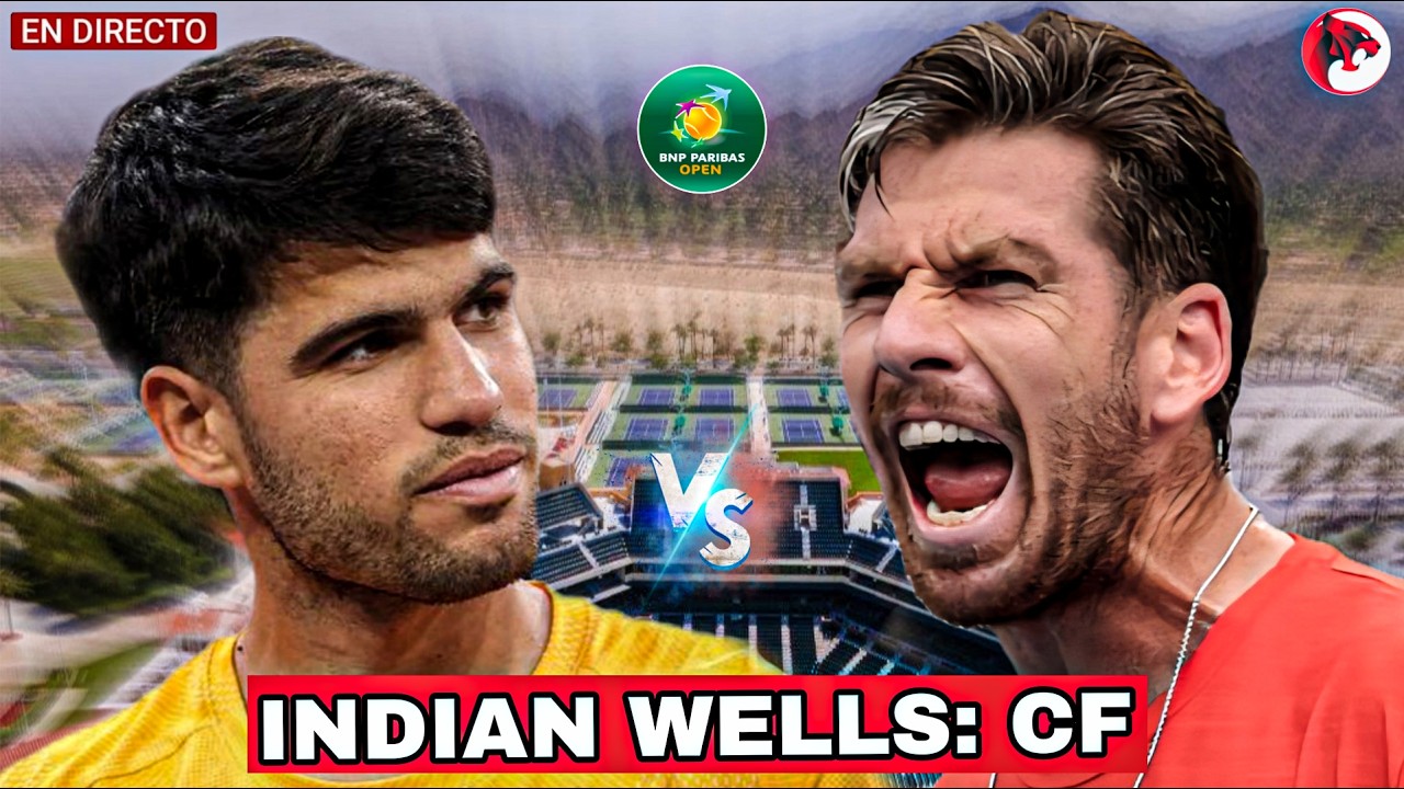 🔴 ALCARAZ vs NORRIE (CF Indian Wells) ¡EN VIVO! | Análisis y comentarios 🎙️