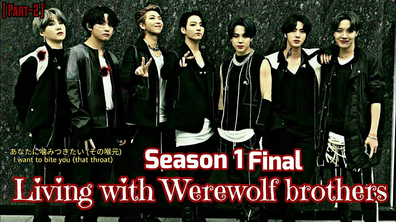 BTS ff Living with Werewolf brothers (Epi-17) SEASON 1 FINAL [ PART-2 ]