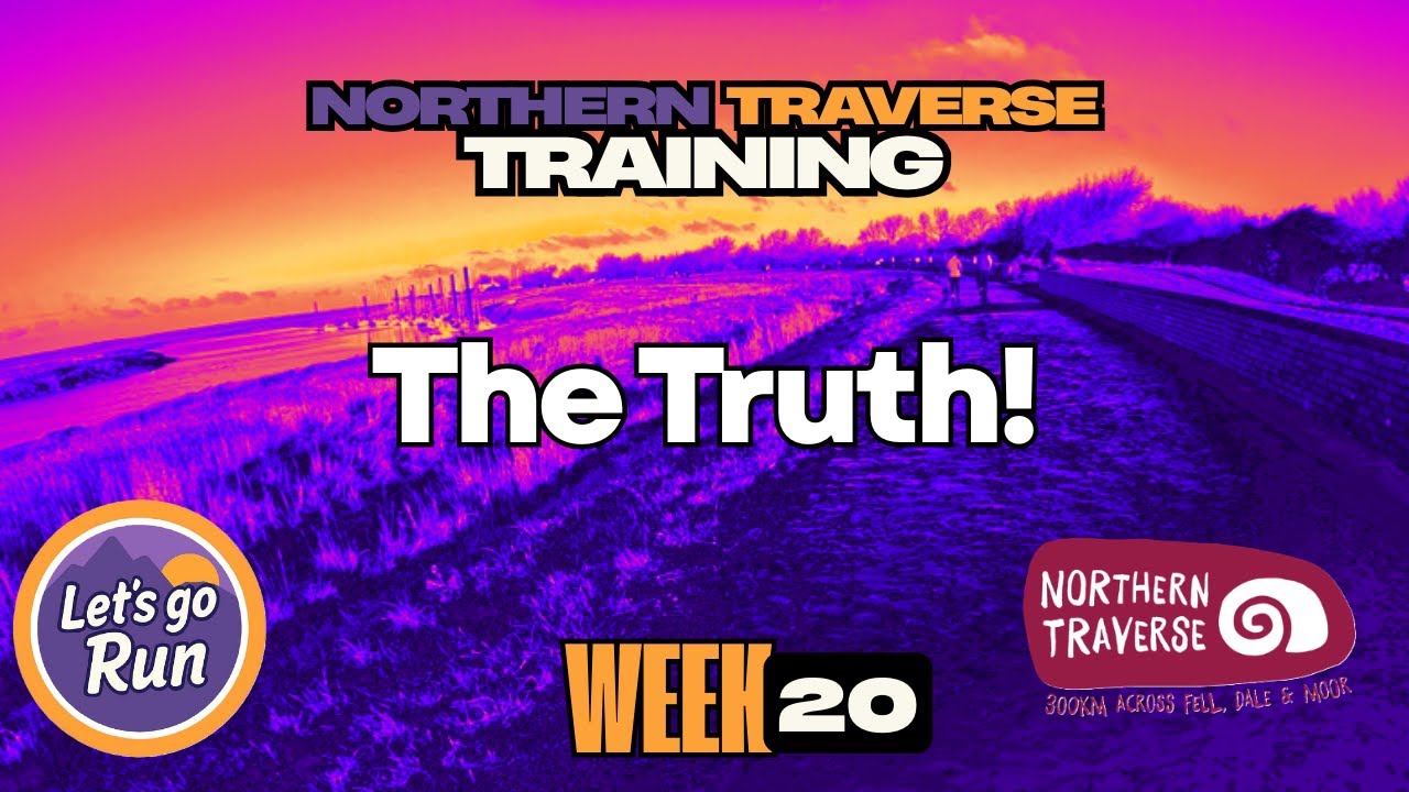Northern Traverse Training - The Truth - Week 20