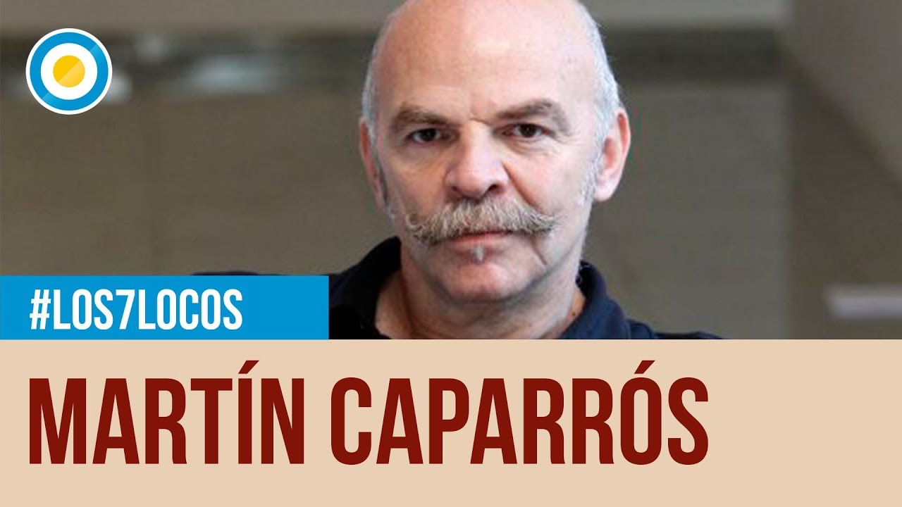Martín Caparrós en Los 7 locos (1 de 3)
