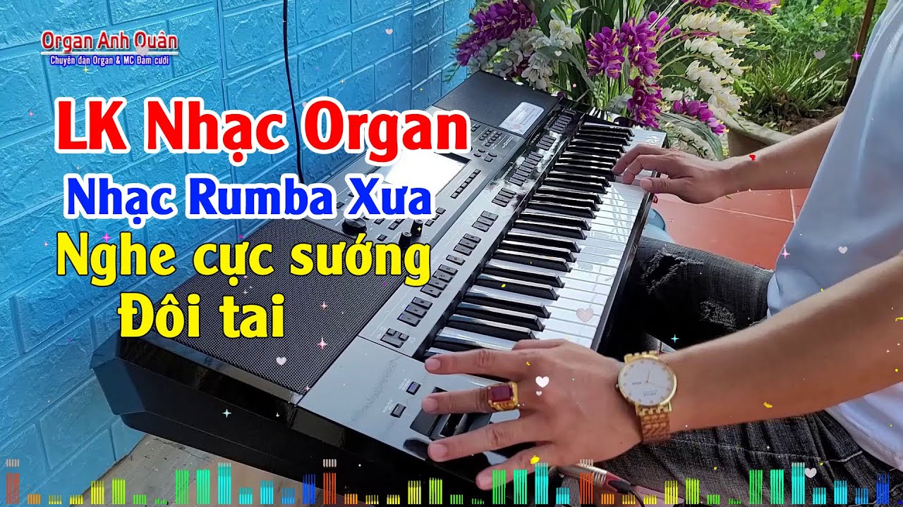 Nhạc Organ Kh&ocirc;ng Lời - Lk H&ograve;a Tấu Nhạc Rumba Xưa Nghe Rất Sướng Đ&ocirc;i Tai - Organ Anh Qu&acirc;n