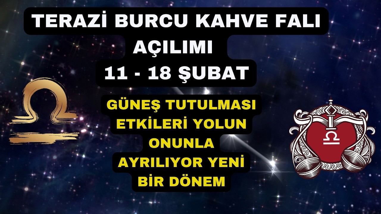Terazi Burcu Kahve Falı Açılımı 11 - 18 Şubat 