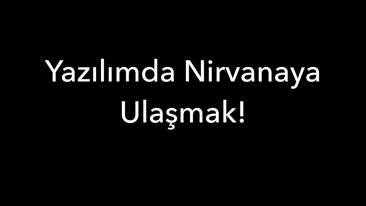 Yazılımda Nirvanaya Ulaşmak