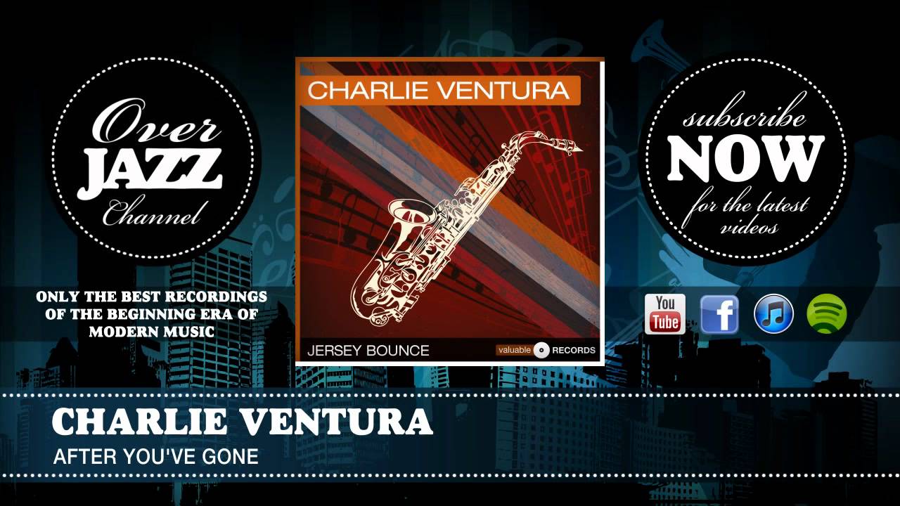 Charlie Ventura - After You've Gone (1949)