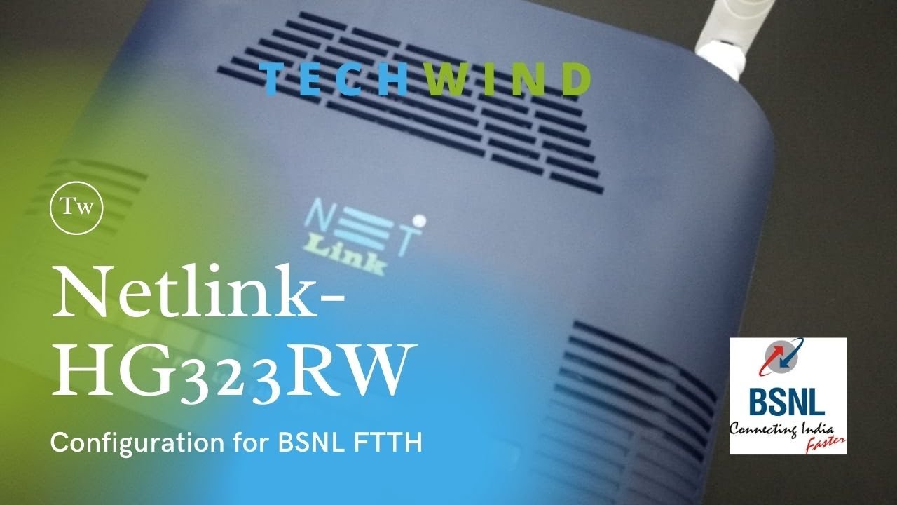 Netlink HG323RW- Configuration for BSNL FTTH