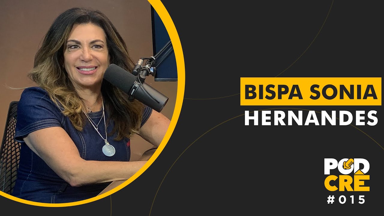 BISPA SONIA HERNANDES | PODCRÊ #015
