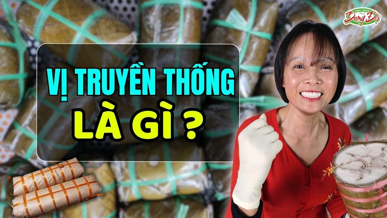 Vị Truyền Thống Là Gì? - Giò Chả Sạch Không Hàn The