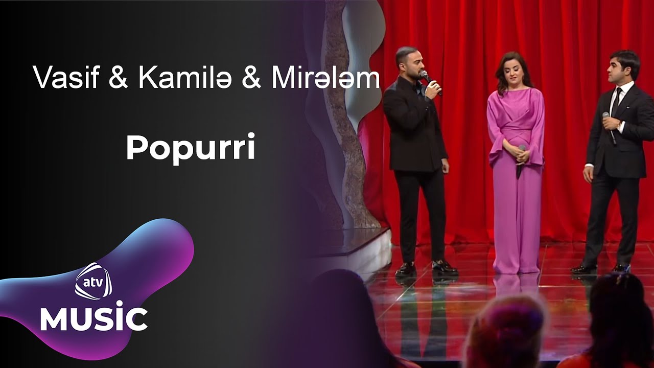 Vasif & Mirələm &  Kamilə - Popurri / Canlı ifa