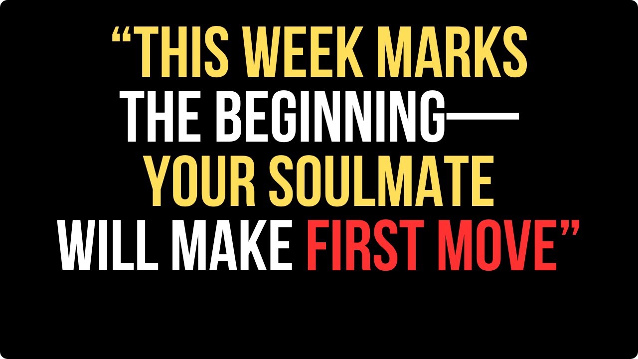 Chosen One,  This Week Marks the Beginning—Your Soulmate will make Their first Move..