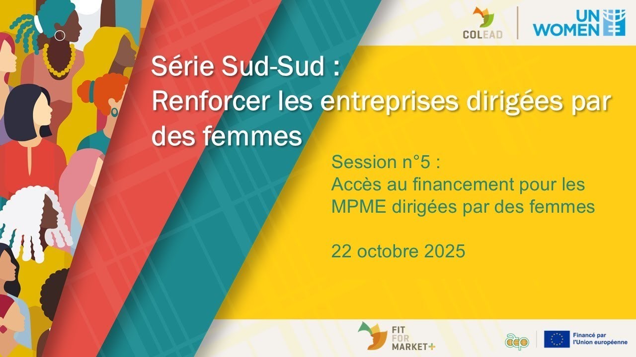 ONU FEMMES-COLEAD Série Sud-Sud - S5– Accès au financement pour les MPME dirigées par des femmes
