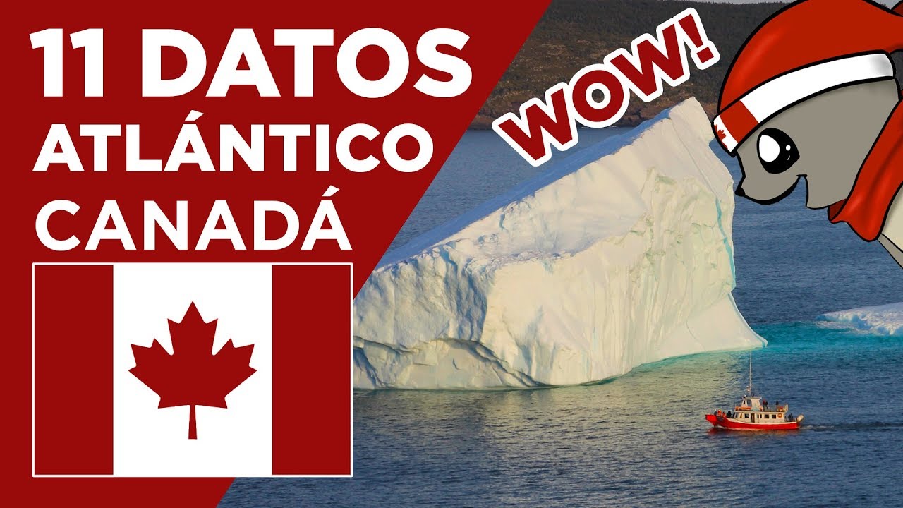 ASÍ ES CANADÁ / 11 DATOS CANADÁ ATLÁNTICO