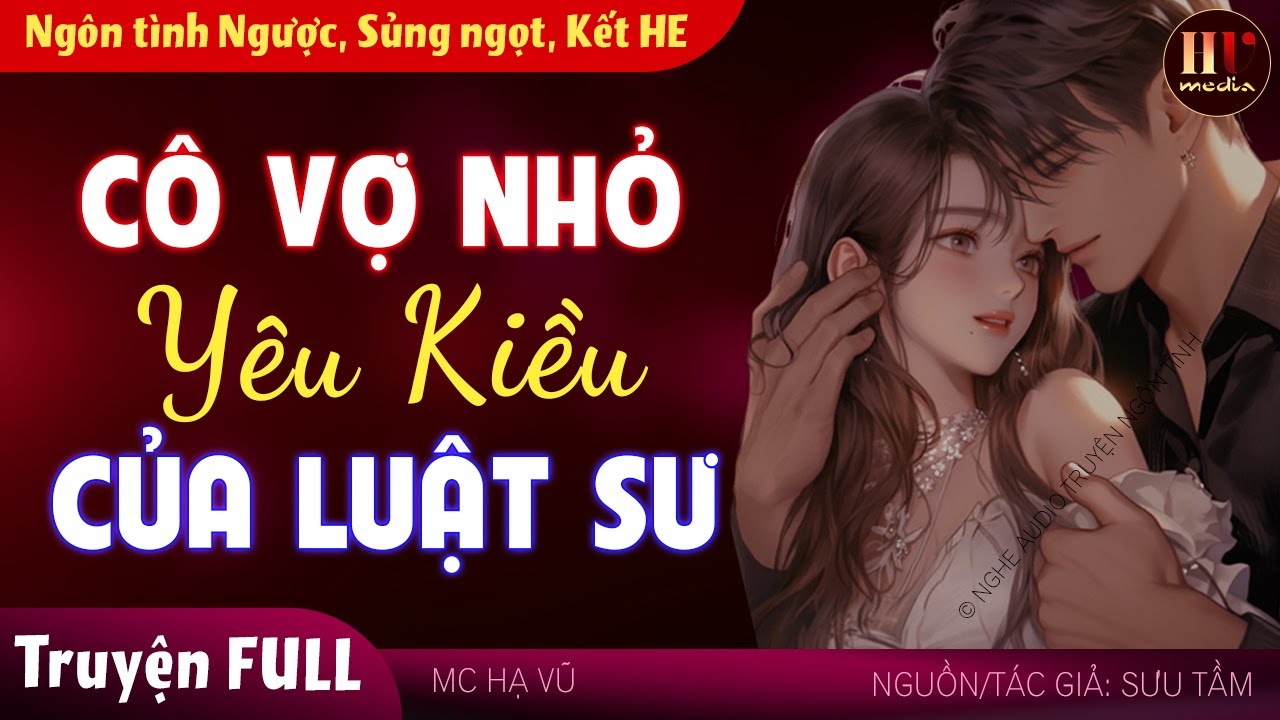 [Hay Quá] Cô Vợ Yêu Kiều Của Đại Luật Sư FULL - Truyện ngôn tình ngược nhẹ rất đáng nghe #mchavu