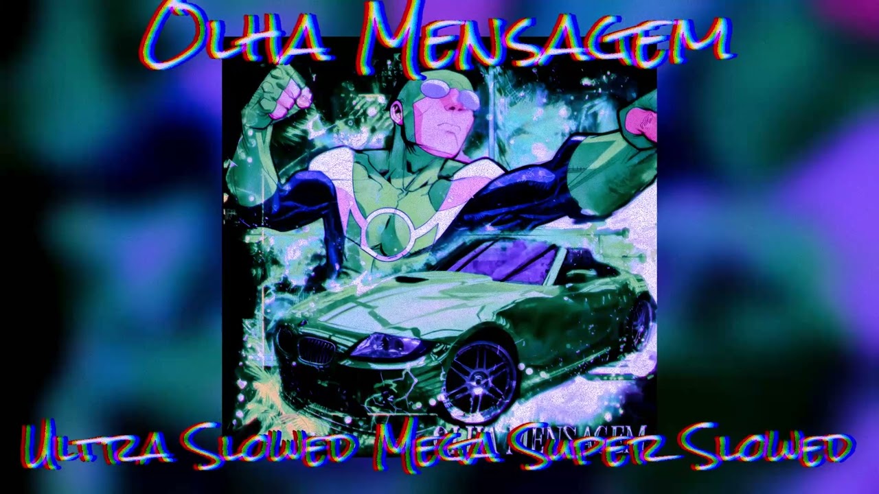 OLHA MENSAGEM - Ultra Mega Super Slowed