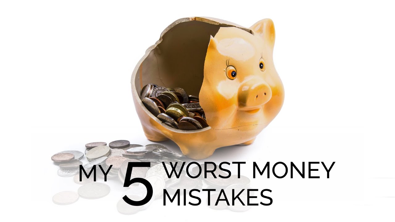 My 5 Worst Money Mistakes