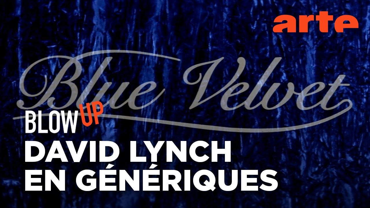 Les Génériques de David Lynch - Blow Up - ARTE