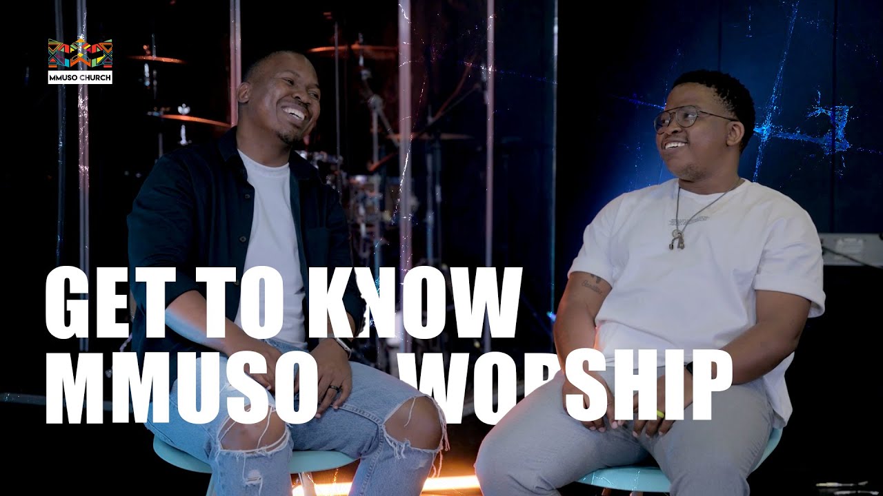 Get To Know Mmuso Worship // Episode 1