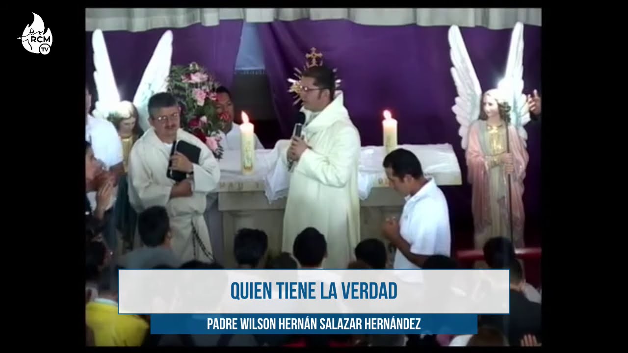 QUIÉN TIENE LA VERDAD - P. Wilson Hernan Salazar Hernandez