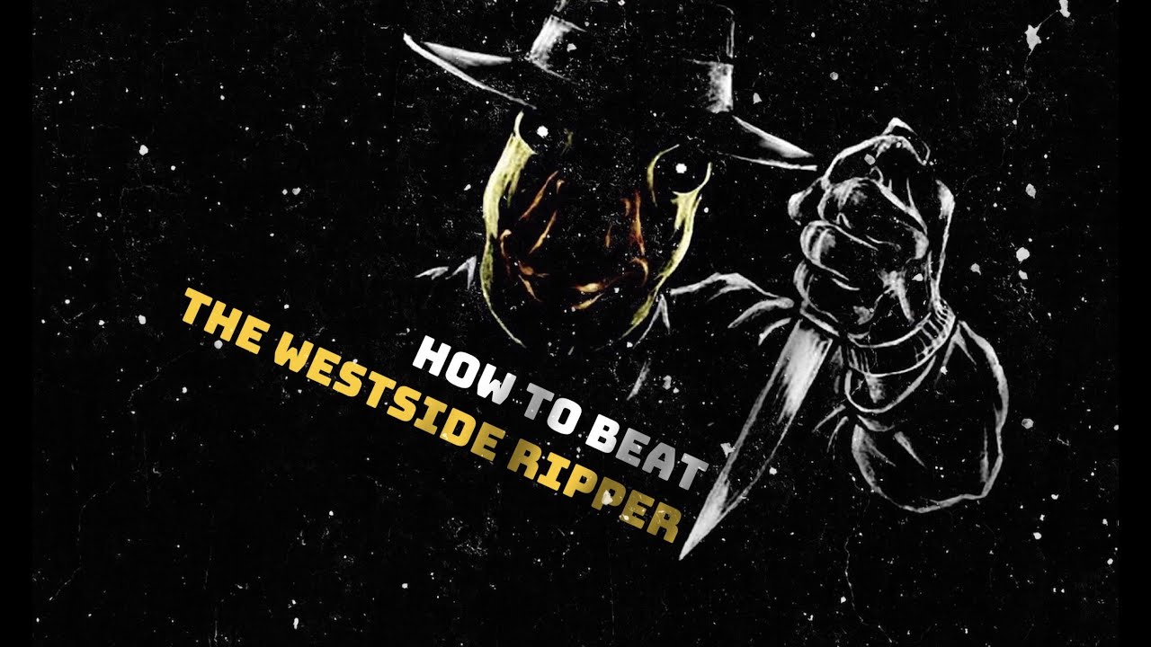 How to BEAT the Westside Ripper from The Night Ripper