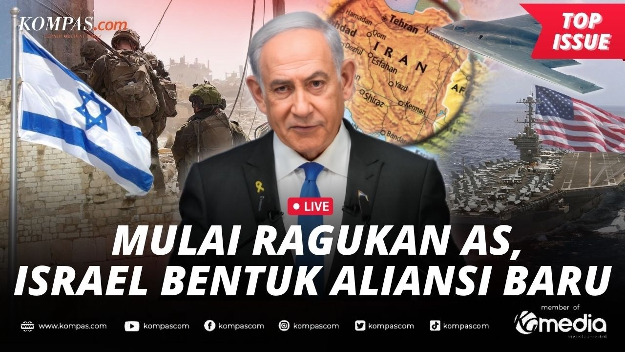 [LIVE] - Ragukan AS, Netanyahu Bentuk Aliansi Baru dengan Negara Kawasan Timur Tengah