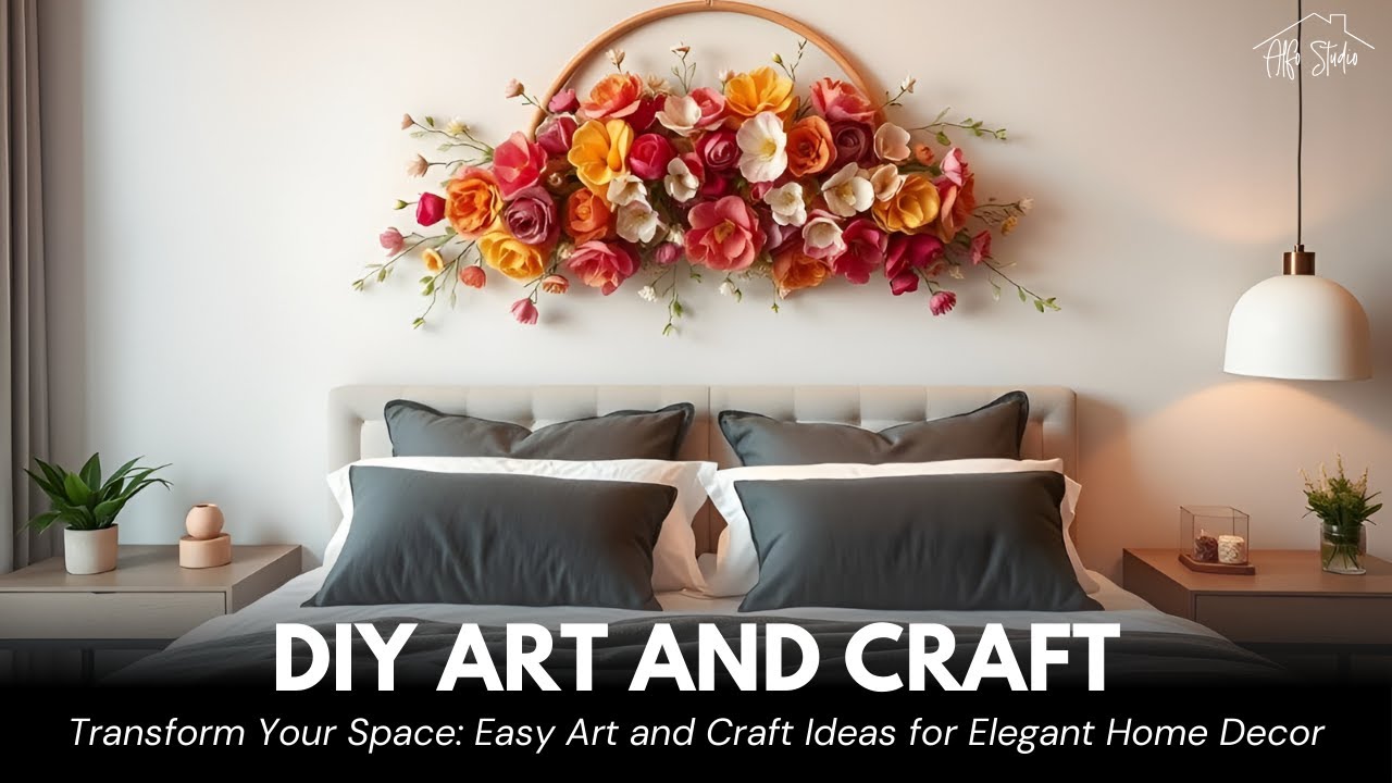 Transform Your Space: Easy Art and Craft Ideas for Elegant Home Decor