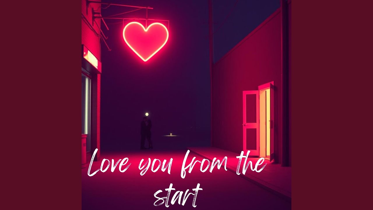 Love you from the start