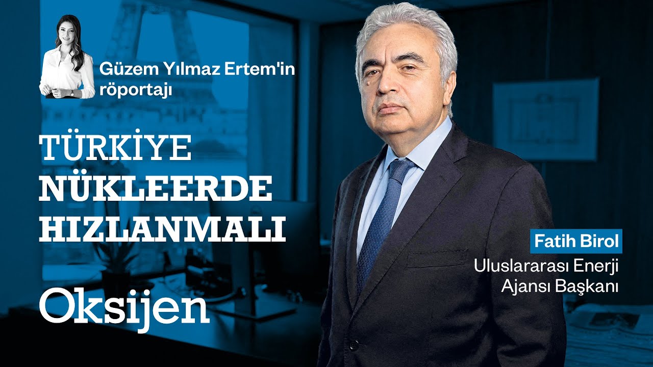 Türkiye asıl zenginliğini yeterince kullanamıyor: Fatih Birol anlatıyor
