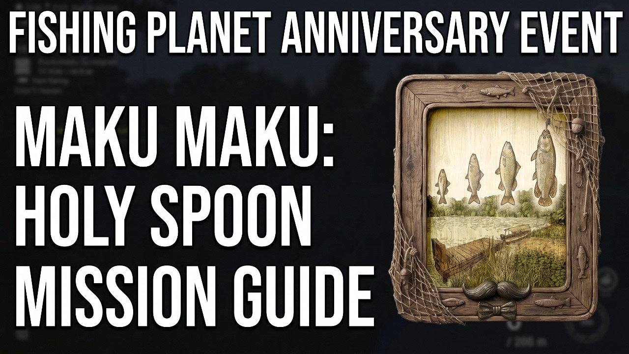 Fishing Planet Anniversary Event Maku Maku: Holy Spoon Mission Guide