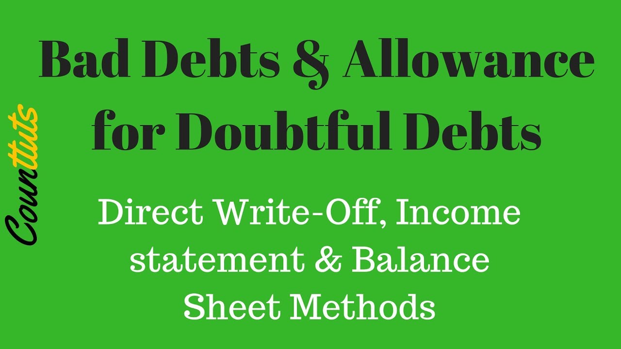Bad Debt & Allowance for Bad Debts | Direct Write-Off, Balance Sheet & Income Statement Method