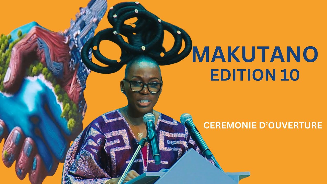 CEREMONIE D;OUVERTURE DE LA 10ème  ÉDITION DU FORUM MAKUTANO