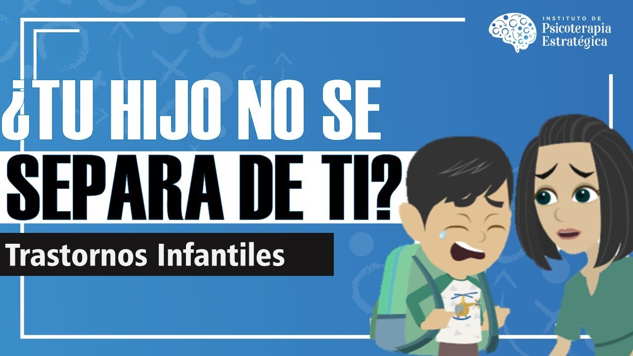 ¿Qué es la Ansiedad por Separación? Causas, Diagnóstico y Tratamiento