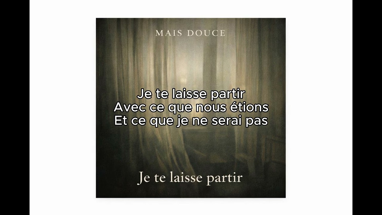 MAIS DOUCE — Je te laisse partir