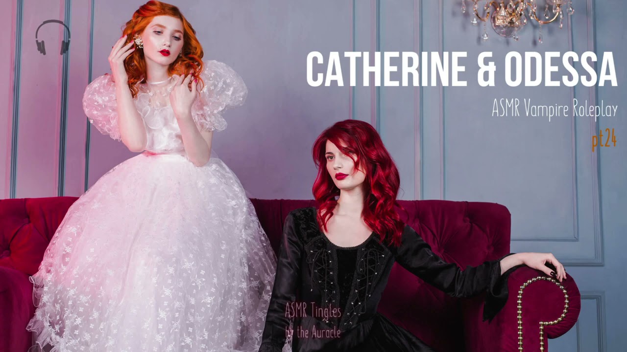 Catherine & Odessa [ASMR] ★ Vampire twins RP pt24 ★ [Binaural] [Soft speaking] [Gender neutral]