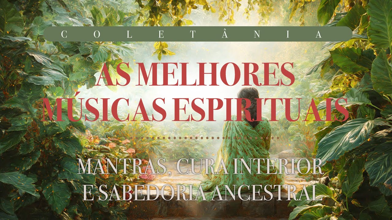 Colet&acirc;nea Musical Espiritual | Mantras, Cura Interior e Sabedoria Ancestral