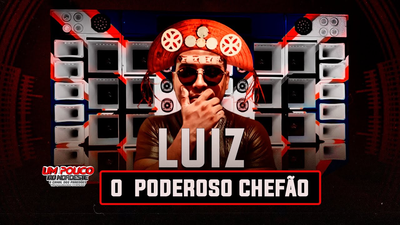LUIZ O PODEROSO CHEFÃO - CD NOVO - REMIX OUTUBRO DE 2022 - PRA PAREDÃO