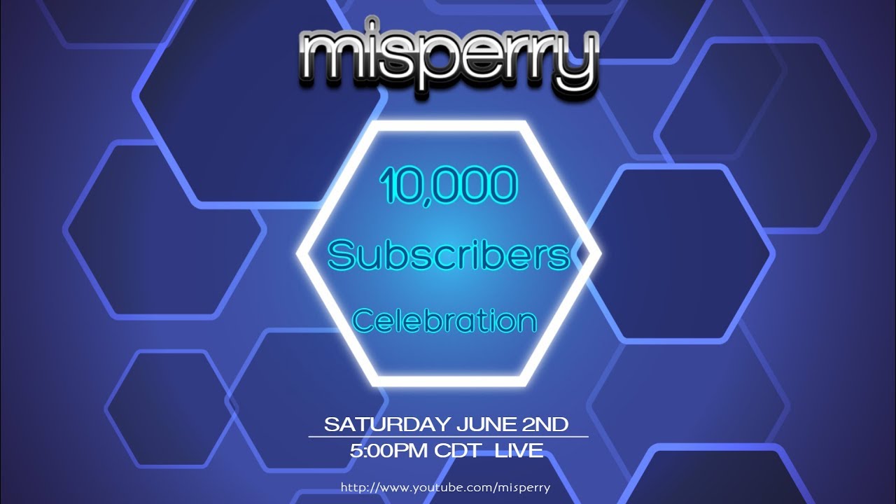 misperry live - 10,000 Subscriber Celebration